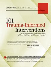 Cover art for 101 Trauma-Informed Interventions: Activities, Exercises and Assignments to Move the Client and Therapy Forward
