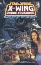 Cover art for Mandatory Retirement (Star Wars: X-Wing Rogue Squadron, Volume 9)
