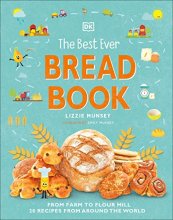 Cover art for The Best Ever Bread Book: From Farm to Flour Mill, 20 Recipes from Around the World (DK's Best Ever Cook Book)