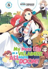 Cover art for My Next Life as a Villainess: All Routes Lead to Doom! Volume 5 (My Next Life as a Villainess: All Routes Lead to Doom! (Light Novel), 5)