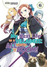 Cover art for My Next Life as a Villainess: All Routes Lead to Doom! Volume 6 (My Next Life as a Villainess: All Routes Lead to Doom! (Light Novel), 6)
