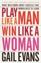 Cover art for Play Like a Man, Win Like a Woman: What Men Know About Success that Women Need to Learn
