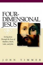Cover art for Four-Dimensional Jesus: Seeing Jesus Through the Eyes of Matthew, Mark, Luke, and John