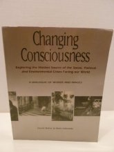 Cover art for Changing Consciousness: Exploring the Hidden Source of the Social, Political, and Environmental Crises Facing Our World