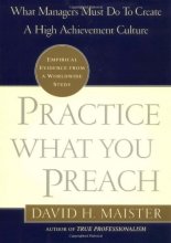 Cover art for Practice What You Preach: What Managers Must Do to Create a High Achievement Culture