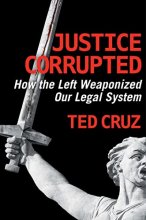 Cover art for Justice Corrupted: How the Left Weaponized Our Legal System
