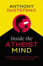 Cover art for Inside the Atheist Mind: Unmasking the Religion of Those Who Say There Is No God