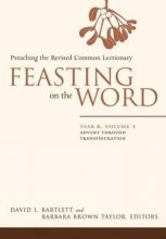 Cover art for Feasting on the Word: Preaching the Revised Common Lectionary, Year B, Vol. 1