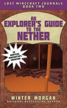 Cover art for An Explorer's Guide to the Nether: Lost Minecraft Journals, Book Two (Lost Minecraft Journals Series)
