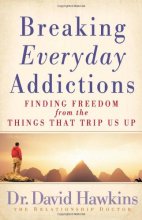 Cover art for Breaking Everyday Addictions: Finding Freedom from the Things That Trip Us Up