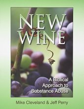Cover art for New Wine: A Biblical Approach to Substance Abuse