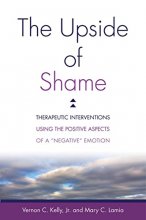 Cover art for The Upside of Shame: Therapeutic Interventions Using the Positive Aspects of a "Negative" Emotion