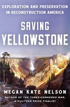 Cover art for Saving Yellowstone: Exploration and Preservation in Reconstruction America