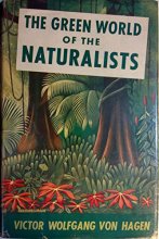 Cover art for The green world of the naturalists; a treasury of five centuries of natural history in South America