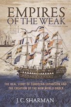 Cover art for Empires of the Weak: The Real Story of European Expansion and the Creation of the New World Order