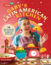 Cover art for Gaby's Latin American Kitchen: 70 Kid-Tested and Kid-Approved Recipes for Young Chefs