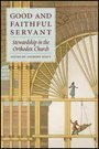 Cover art for Good and Faithful Servant: Stewardship in the Orthodox Church