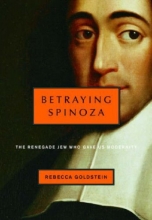 Cover art for Betraying Spinoza: The Renegade Jew Who Gave Us Modernity (Jewish Encounters)