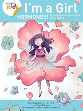 Cover art for I’m a Girl, Hormones! (Ages 10+): Anatomy For Kids Book Explains To Older Girls How Hormones Are Changing Their Body and Puberty