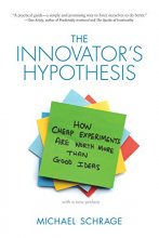 Cover art for The Innovator's Hypothesis: How Cheap Experiments Are Worth More than Good Ideas (The MIT Press)