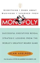Cover art for Everything I Know About Business I Learned From Monopoly: Successful Executives Reveal Strategic Lessons From The World's Greatest Board Game