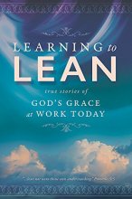Cover art for Learning To Lean: True Stories of God's Grace at Work Today