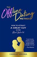 Cover art for The Offline Dating Method: How to Attract a Great Guy in the Real World
