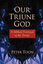 Cover art for Our Triune God: A Biblical Portrayal of the Trinity