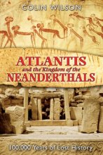 Cover art for Atlantis and the Kingdom of the Neanderthals: 100,000 Years of Lost History