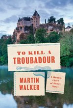 Cover art for To Kill a Troubadour: A Bruno, Chief of Police Novel (Bruno, Chief of Police Series)