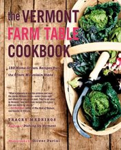 Cover art for The Vermont Farm Table Cookbook: 150 Home Grown Recipes from the Green Mountain State (The Farm Table Cookbook)