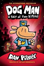 Cover art for Dog Man: A Tale of Two Kitties: A Graphic Novel (Dog Man #3): From the Creator of Captain Underpants (3)