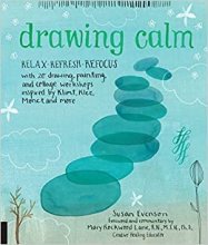 Cover art for Drawing Calm: Relax,Refresh,Refocus with 20 drawing, painting, and collage workshops inspired by Klimt, Knee, Monet, and more