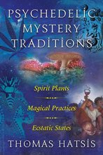 Cover art for Psychedelic Mystery Traditions: Spirit Plants, Magical Practices, and Ecstatic States