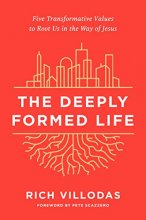 Cover art for The Deeply Formed Life: Five Transformative Values to Root Us in the Way of Jesus