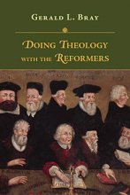 Cover art for Doing Theology with the Reformers