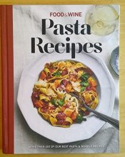 Cover art for Food & Wine - Pasta Recipes - More Than 150 Best Pasta & Noodle Recipes