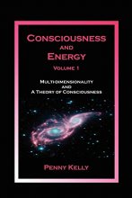 Cover art for Consciousness and Energy, Vol. 1: Multi-dimensionality and a Theory of Consciousness