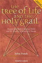 Cover art for The Tree of Life and the Holy Grail: Ancient and Modern Spiritual Paths and the Mystery of Rennes-le-Château
