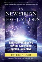 Cover art for The New Sirian Revelations: Galactic Prophecies for the Ascending Human Collective