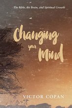 Cover art for Changing your Mind: The Bible, the Brain, and Spiritual Growth