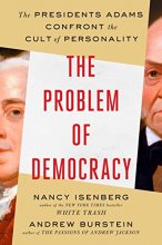 Cover art for The Problem of Democracy: The Presidents Adams Confront the Cult of Personality