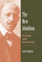 Cover art for The New Abolition: W. E. B. Du Bois and the Black Social Gospel