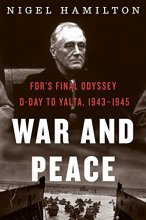 Cover art for War And Peace: FDR's Final Odyssey: D-Day to Yalta, 1943–1945 (FDR at War, 3)