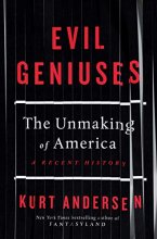 Cover art for Evil Geniuses: The Unmaking of America: A Recent History
