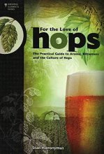 Cover art for For The Love of Hops: The Practical Guide to Aroma, Bitterness and the Culture of Hops (Brewing Elements)