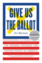 Cover art for Give Us the Ballot: The Modern Struggle for Voting Rights in America