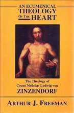 Cover art for An Ecumenical Theology of the Heart: The Theology of Count Nicholas Ludwig von Zinzendorf