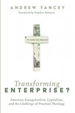 Cover art for Transforming Enterprise?: American Evangelicalism, Capitalism, and the Challenge of Practical Theology