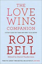 Cover art for The Love Wins Companion: A Study Guide for Those Who Want to Go Deeper